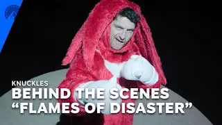 Knuckles | &ldquo;Flames Of Disaster&rdquo; Behind The Scenes | Paramount+