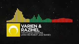 [Electro Swing/Glitch Hop/DnB] - Varien & Razihel - Toothless Hawkins (And His Robot Jazz Band)