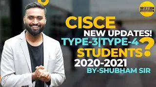 CISCE New Update | Type-3 | Type-4 Students??#2020-21