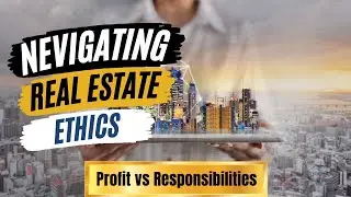 Building Beyond Profits: Navigating Real Estate Ethics