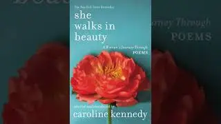She Walks in Beauty: A Woman's Journey Through Poems - Caroline Kennedy