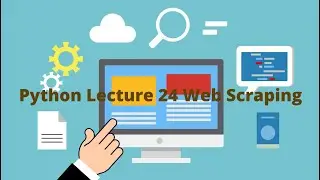 Python Web Scraping | Python Lecture 24 Web Scraping