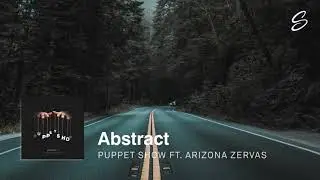 Abstract - Puppet Show (ft. Arizona Zervas) (Prod. Blulake)