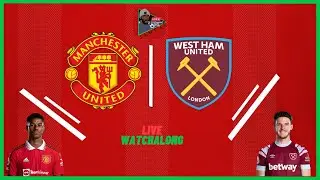 MANCHESTER UNITED vs WEST HAM  -  LIVE STREAM Watchalong | FA CUP 5th round - 22/23