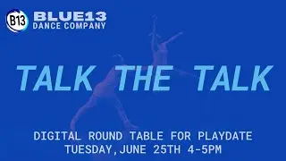 Talk the Talk - Playdate 2024 - Blue13 Dance Company