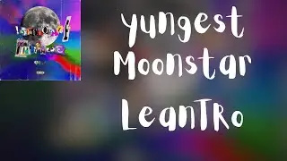 (Testo) yungest Moonstar - LeanTRo