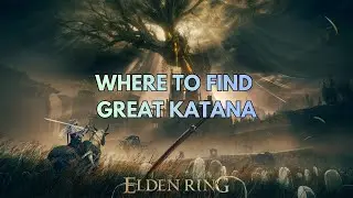 Where to Find Great Katana in Shadow of the Erdtree