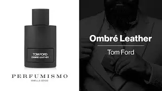 🧥 OMBR&Eacute; LEATHER - TOM FORD 🧥 &iquest;El mejor cuero? | Perfumismo | Rese&ntilde;a en espa&ntilde;ol