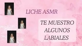 LICHE ASMR - TE MUESTRO 10 LABIALES ❤️