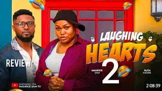 LAUGHING HEARTS REVIEW- 2025 LATEST NIGERIAN MOVIE STARRING MAURICE SAM, RUTH KADIRI #mauricesamtv 