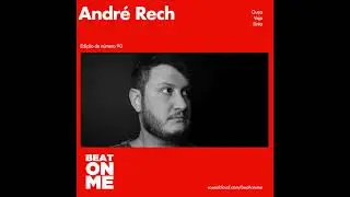 Andr&eacute; Rech -Beat On Me Podcast #90
