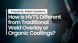 How is HVTS Different From Traditional Weld Overlay or Organic Coatings?