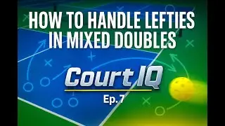 Court IQ Ep. 7 - How to Handle a Lefty in Mixed Doubles