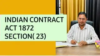 INDIAN CONTRACT ACT 1872 SECTION (23)