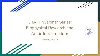CRAFT Webinar: Biophysical Research and Arctic Infrastructure