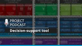 Project Podcast | Introducing the Decision-Support Tool