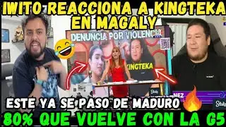 😂IWITO REACCIONA A KINGTEKA EN MAGALY🔥ESTE SI SE PASO DE MADURO🐷😡