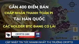 [Crypto 24h] - Gần 400 Điểm B&aacute;n Chấp Nhận Thanh To&aacute;n Pi Tại H&agrave;n Quốc - C&aacute;c Holder BTC Đang C&oacute; L&atilde;i