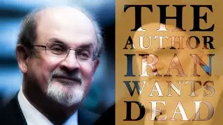 The Author Iran Wants Dead: Salman Rushdie - The Satanic Verses