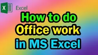 How to do Office work in MS Excel || Work Smarter & Faster || MS Excel Training