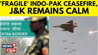 Indian Borders Remain Calm Across Jammu-Kashmir, Punjab After Pakistan's Ceasefire Violation | N18G