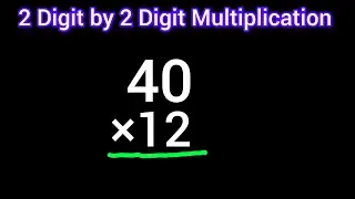How to Multiply 40 &times; 12 ||Multiplying 2 Digit by 2 Digit Numbers without a Calculator