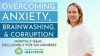 Overcoming Anxiety, Brainwashing, & Corruption