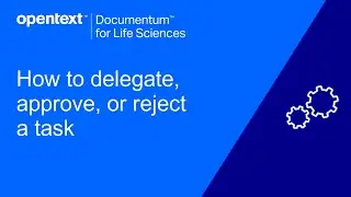 How to delegate, approve, or reject a task | Life Sciences Smart View