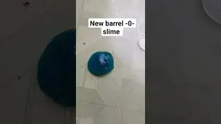 barrel 0 slime 4new #subscribe #trending #shortsfeed #viral