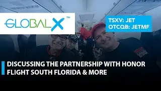 Global X; Discussing Partnering with Honor Flight South Florida & the Company's Support for Veterans