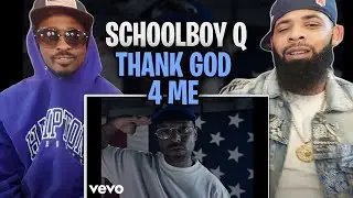 ScHoolboy Q - THank god 4 me (Official Music Video) REACT