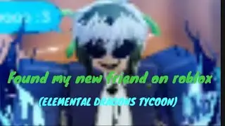 BACK RECORDING ROBLOX!!!  | Elemental Dragons Tycoon |