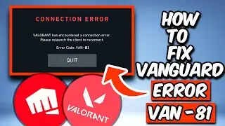 КАК ИСПРАВИТЬ ОШИБКУ VAN -81 В VALORANT | ИСПРАВЛЕНИЕ ОШИБКИ ПОДКЛЮЧЕНИЯ В VALORANT (2025)
