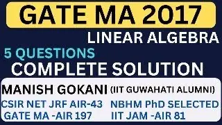 GATE MA 2018 LINEAR ALGEBRA COMPLETE SOLUTION WITH MANISH GOKANI #gate #gate2019 #gatemaths