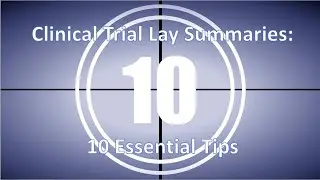 Clinical trial lay summaries: 10 essential tips
