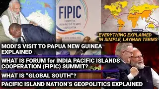 PM Modi Visit to Papua New Guinea | FIPIC Summit | Global South | Pacific Island Nation Geopolitics