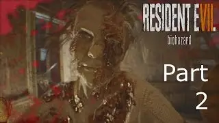 RESIDENT EVIL 7 Gameplay Walkthrough Part 2 (NO COMMENTARY)