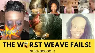 WORST WEAVES EVER! (FAIL) *2018*