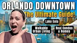 Downtown Orlando FL: A Neighborhood Walkthrough | Living in Orlando Florida