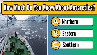 How Much Do You Know About Antarctica? 💡 General Knowledge Questions and Answers