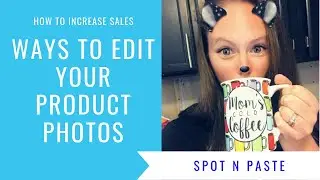 How to Edit Product Images To Increase Sales On Your Dropship Store