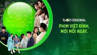 Phim Việt nhất định&hellip; kh&ocirc;ng thể bỏ lỡ! | VieON Original
