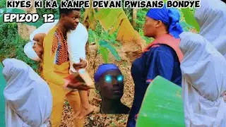 KIYES KI KA KANPE DEVAN PWISANS BONDYE(EP 12)KRISTO/Mari solanj?T kongo/Ton yiyi/Kamsiz.