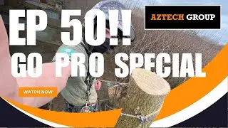 Aztech Group - Ep50: EPIC GO PRO TREE SURGERY FOOTAGE!!