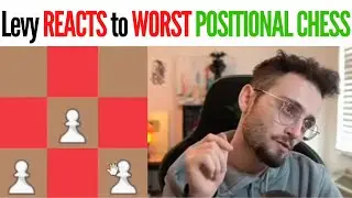 Levy REACTS to WORST POSITIONAL CHESS!