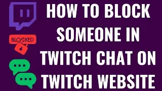 How to Block Someone in Twitch Chat on Twitch Website