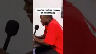 He explains how he makes money on Whatsapp and how it all started.