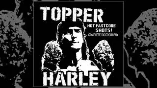 Topper Harley - Complete Discography FULL ALBUM (2018 - Fastcore / Powerviolence)