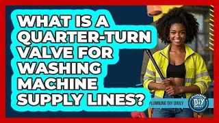 What Is A Quarter-turn Valve For Washing Machine Supply Lines? - Plumbing DIY Daily
