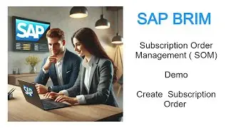 How to Create a Subscription Order in SAP BRIM | Step-by-Step Guide